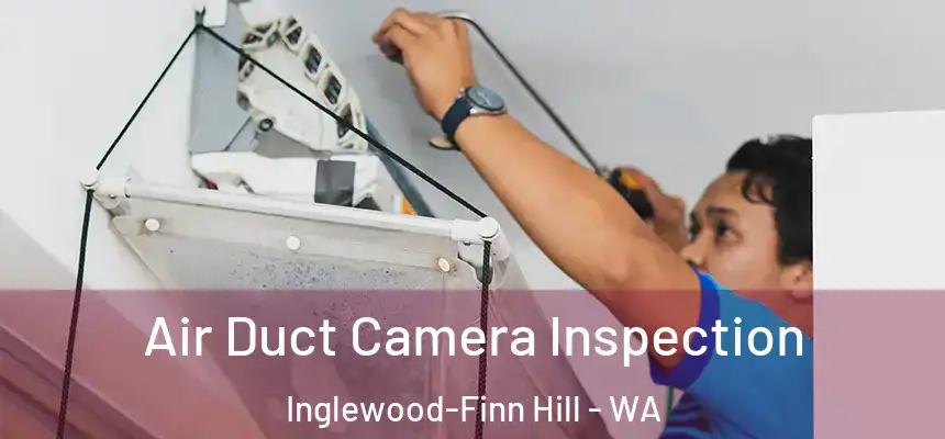 Air Duct Camera Inspection Inglewood-Finn Hill - WA