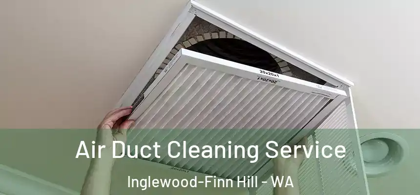  Air Duct Cleaning Service Inglewood-Finn Hill - WA