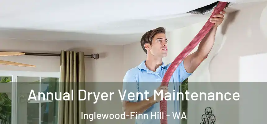  Annual Dryer Vent Maintenance Inglewood-Finn Hill - WA