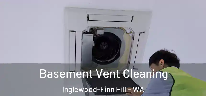  Basement Vent Cleaning Inglewood-Finn Hill - WA