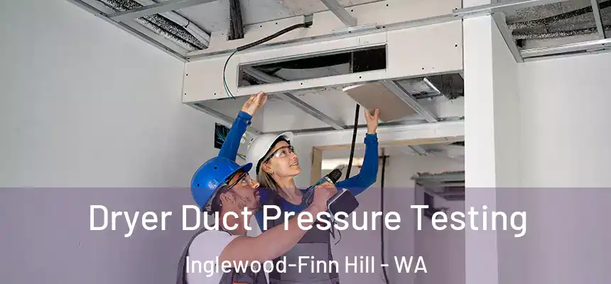  Dryer Duct Pressure Testing Inglewood-Finn Hill - WA