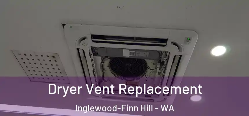  Dryer Vent Replacement Inglewood-Finn Hill - WA