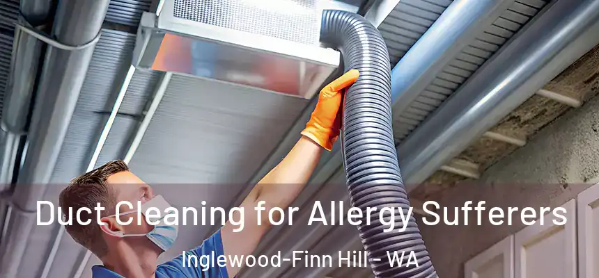  Duct Cleaning for Allergy Sufferers Inglewood-Finn Hill - WA