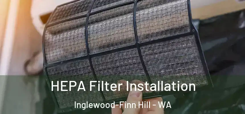 HEPA Filter Installation Inglewood-Finn Hill - WA