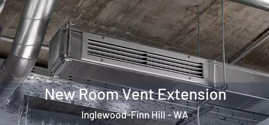  New Room Vent Extension Inglewood-Finn Hill - WA