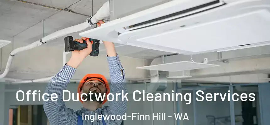  Office Ductwork Cleaning Services Inglewood-Finn Hill - WA