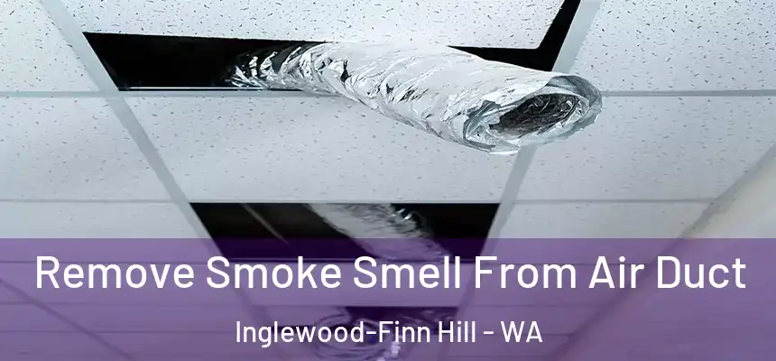  Remove Smoke Smell From Air Duct Inglewood-Finn Hill - WA