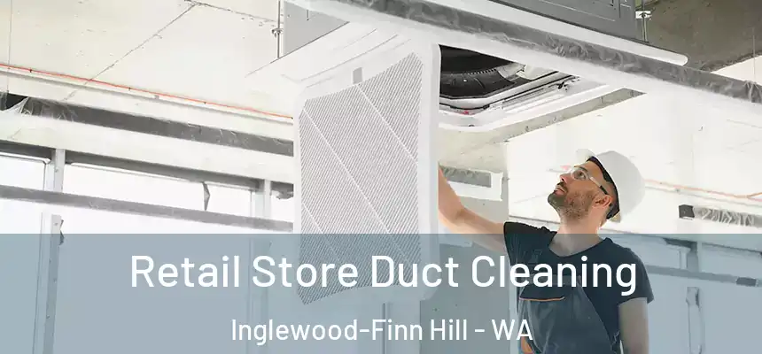  Retail Store Duct Cleaning Inglewood-Finn Hill - WA