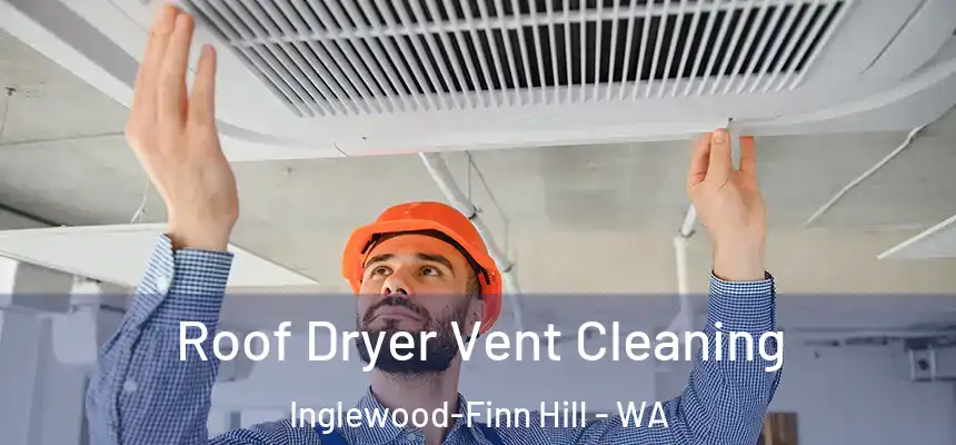  Roof Dryer Vent Cleaning Inglewood-Finn Hill - WA