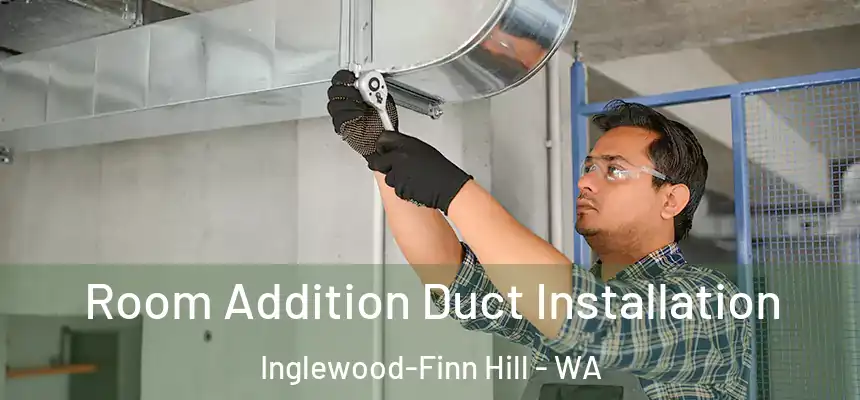  Room Addition Duct Installation Inglewood-Finn Hill - WA
