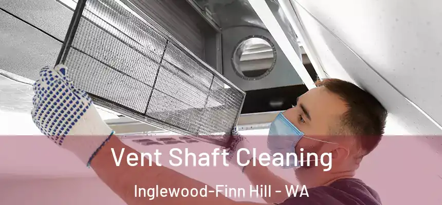  Vent Shaft Cleaning Inglewood-Finn Hill - WA