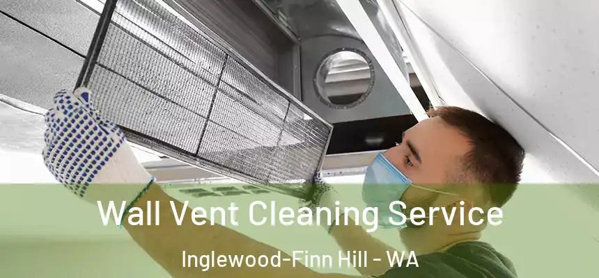  Wall Vent Cleaning Service Inglewood-Finn Hill - WA